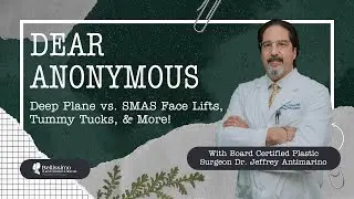 Deep Plane vs SMAS Face Lifts, Tummy Tucks, & More!  |  Dear Anonymous Ep. #4  |  Dr. Antimarino