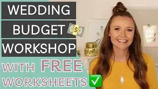 The Complete Wedding Budget Workshop with FREE Wedding Budget Worksheets