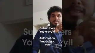 100 subscribers!!! Learning : Automation, ffmpeg and VIM Part 2 