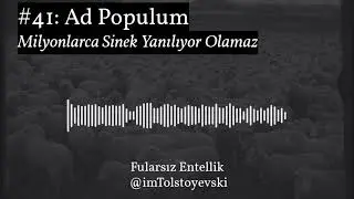 Fularsız Podcast #41 - Ad Populum: Milyonlarca Sinek Yanılıyor Olamaz
