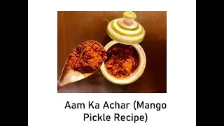 Aam Ka Achar Recipe ( Mango Pickle recipe)