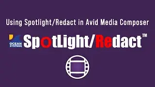 Ocean Systems' Spotlight/Redact for Avid Media Composer Tutorial