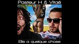 Pasteur H & Vitaé - Elle A Quelque Chose (French Version Remix Ryan Leslie - Something that I like)