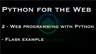 Python for the Web: 2 - Web programming with Python - Flask example