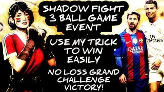 Shadow Fight 3 OFFICIAL New Ball Game Event Grand Challenge (FIFA 2018 FT) How to Beat Champion