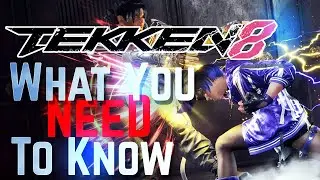 What You Need To Know About Tekken 8