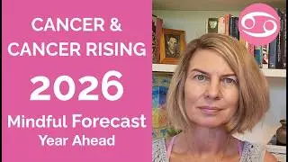CANCER 2026 SUN & RISING: YEARLY ASTROLOGY FORECAST