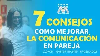 7 CONSEJOS PARA MEJORAR LA COMUNICACIÓN EN PAREJA /  SEGUNDA PARTE #marcelovalverdeguevara