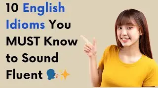 10 English Idioms You MUST Know to Sound Fluent 🗣️✨| Fun Examples & Quiz 🎯