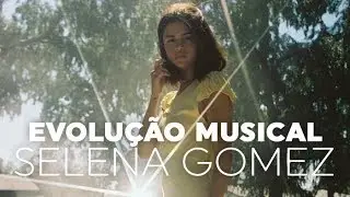 Evolução Musical | Selena Gomez