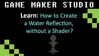 GMS: How to Create a Water Reflection, without a Shader?