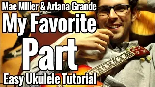 My Favorite Part - Ukulele Tutorial - Mac Miller & Ariana Grande - Play Along