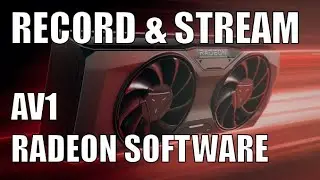 Record and Stream with Radeon RX 7800 XT