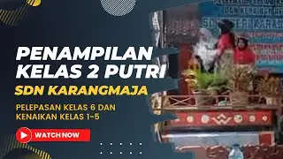 PENAMPILAN KELAS 2 PUTRI SDN KARANGMAJA || PELEPASAN KELAS 6 DAN KENAIKAN KELAS 1-5 TAHUN 2023