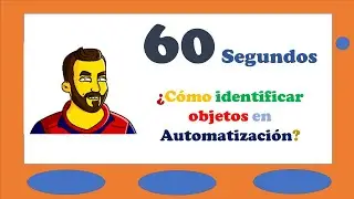 60 Segundos para Responder: ¿Cómo identificar objetos en la Automatización?