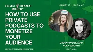 How to use Private Podcasts to Monetize your Audience