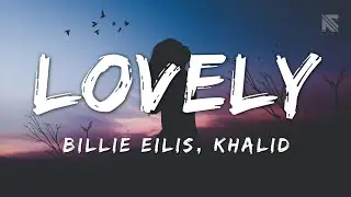 🎵Lovely ~ Baillie Eilish & Khalid (Lyrics) @7clouds