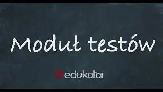 12. Moduł testów  / tutorial edukator.pl