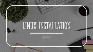 Linux Installation