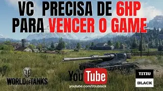 WOT - 6HP para vencer um game |PT-BR| "World of Tanks"