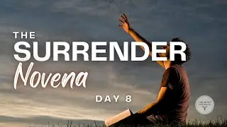 The Surrender Novena (Day 8)