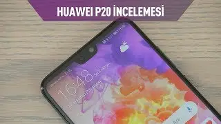 Huawei P20 İncelemesi