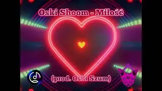 Oski Shoom - Miłość (prod. Oski Szum)