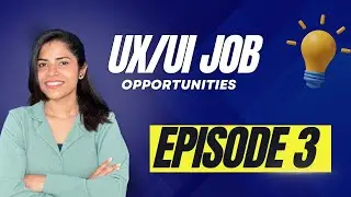 UX/UI Job Opportunities Series - Episode 3