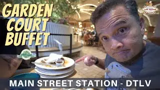 The Last Buffet in Downtown Las Vegas? Garden Court at MAIN STREET STATION