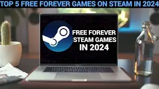 TOP 5 FREE FOREVER GAMES ON STEAM IN 2024
