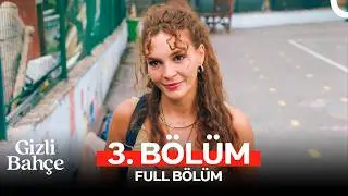 Gizli Bahçe 3. Bölüm