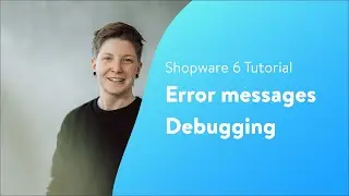 Debugging an online store error message (Shopware 6 Tutorial EN)