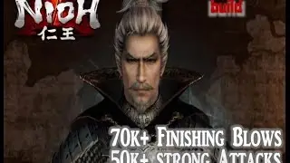 Nioh - Nobunaga | OP Sword/Katana Build | 70k+ Finishing Blows 50k+ Strong Attacks