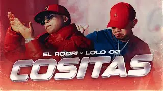 El Rodri, Lolo OG - Cositas (Video Oficial)