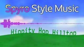 Spyro Style Music - Hippity Hop Hilltop