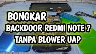 BONGKAR BACKDOOR REDMI NOTE 7 TANPA BLOWER UAP
