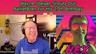 Wayne Steiger Shouts Out BallietBran For His 27th Birthday 🎂🥳