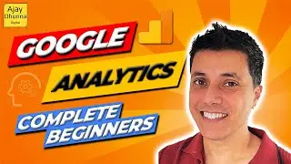 Google Analytics Explained For Complete Beginners (2021) | Getting Started | Ajay Dhunna