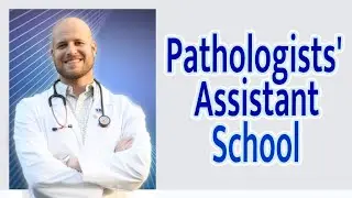 How to Get Into Pathologists' Assistant School