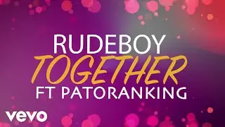 RudeBoy - Together [Lyric Video] ft. Patoranking