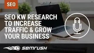 SEO Keyword Research to Massively Increase Traffic & Grow Your Business