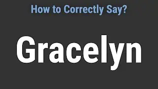 How to Pronounce Name Gracelyn (Correctly!)