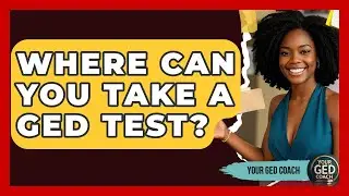 Where Can You Take a GED Test? | Your GED Coach