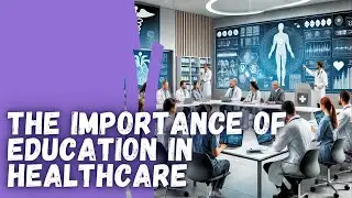 Top 5 Reasons Healthcare Professionals Must Stay Informed and Educated