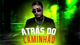 ATRÁS DO CAMINHÃO - DJ Josue (VIP 2023)