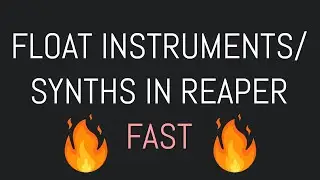 Float Instruments In Reaper 🔥 FAST 🔥