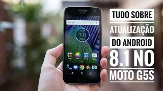 🔎TUDO SOBRE ATUALIZAÇÃO DO ANDROID 8.1 NO  MOTO G5S- TEM BUGS ?
