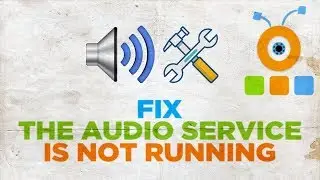 How to Fix The Audio Service is Not Running