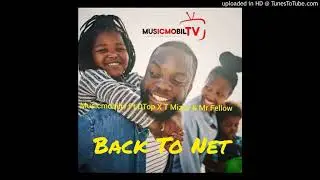 Musicmobiltv_Ft_DTop_X_T_Mizzy_&_Mr_Fellow_Back_To_Net_MusicMobilTv.COM