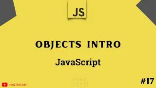 Introduction to Objects in JavaScript - JavaScript tutorial 2022 part # 17